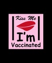 Kiss Me, I`m vaccinated. Coronavirus awareness T-shirt vector poster, banner design