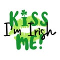 Kiss me, im Irish. Handwritten holiday quote Royalty Free Stock Photo