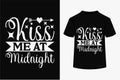 Kiss Me At Midnight T-shirt Design