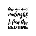 kiss me now midnight is past my bedtime black letter quote