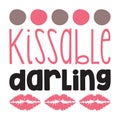 Kissable darling typography t-shirt design, tee print, t-shirt design