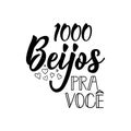 1000 kisses for you in Portuguese. Lettering. Ink illustration. Modern brush calligraphy. 1000 beijos para voce