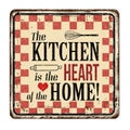 The kitchen is the heart of the home vintage rusty metal sign