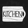 Kitchen lettering. Hand drawn phrase on cutting board, chalk drawing vintage style, cafe or restaurant or home interior label or