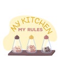 Kitchen shelf with three transparent spice jars, salt pepper, wooden caps. Cute culinary quote design. Home cooking