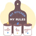 Kitchen storage containers coffee tea sugar cutting board saying My Kitchen My Rules. Homely