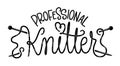 Professional knitter lettering logo. Vector hand drawn script text.