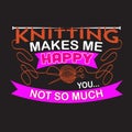 Knitting Quote and Saying good for print design Royalty Free Stock Photo