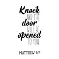 Knock and the door will be opened to you. Bible lettering. Calligraphy vector. Ink illustration
