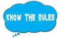 KNOW  THE  RULES text written on a blue thought bubble Royalty Free Stock Photo