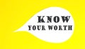 Know Your Worth speech bubble isolated on the yellow background Royalty Free Stock Photo