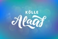 Koelle Alaaf - means happy carnival in the city Cologne Germany - german carnival greeting