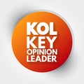 KOL - Key Opinion Leader acronym, business concept background Royalty Free Stock Photo