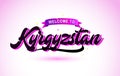 Kyrgyzstan Welcome to Creative Text Handwritten Font with Purple Pink Colors Design