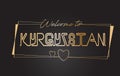 Kyrgyzstan Welcome to Golden text Neon Lettering Typography Vector Illustration