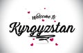 Kyrgyzstan Welcome To Word Text with Handwritten Font and Pink Heart Shape Design