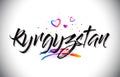 Kyrgyzstan Welcome To Word Text with Love Hearts and Creative Handwritten Font Design Vector