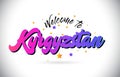 Kyrgyzstan Welcome To Word Text with Purple Pink Handwritten Font and Yellow Stars Shape Design Vector