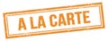 A LA CARTE text on orange grungy vintage stamp