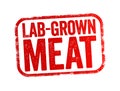 Lab-grown meat is meat produced by culturing animal cells in vitro, text stamp concept background
