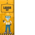 Labor day card with heavy machinery carrying a sign and worker with his personal protective equipment. Industrial banner with copy