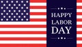 Labor Day greeting card with USA national flag background and text Happy Labor Day