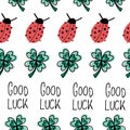 Ladybugs, clover leaves, Good Luck lettering seamless vector background. Repeating hand drawn fortune charms pattern