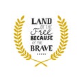 Land of the Free Because of the Brave. Hand lettering greeting card