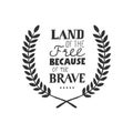 Land of the Free Because of the Brave. Hand lettering greeting card Royalty Free Stock Photo