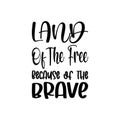 land of the free because of the brave black letter quote Royalty Free Stock Photo
