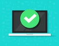 Laptop with checkmark or tick notification vector illustration, flat style of computer pc with approved choice, idea of