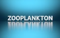 Large bold word Zooplankton written in large bold white letters on blue background