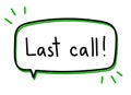 Last call. Handwritten lettering illustration. Black vector text in green neon speech bubble. Royalty Free Stock Photo