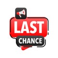 Last chance Announcement Megaphone Label. Loudspeaker speech bubble. Royalty Free Stock Photo