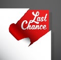 `Last Chance` text uncovered from teared paper corner. Royalty Free Stock Photo