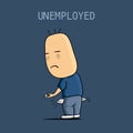 Unemployed have no income