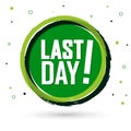 Last Day. Sale poster design template, final offer banner