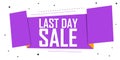 Last Day. Sale poster design template, final offer banner