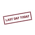 Last day today rectangular stamp. Royalty Free Stock Photo