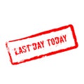Last day today red rubber stamp isolated on white. Royalty Free Stock Photo
