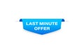 Last minute offer badge blue banner ribbon. Label icon. Tag. Top bookmark. Vector on isolated white background. EPS 10 Royalty Free Stock Photo