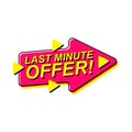 Last Minute Offer commercial sign for business, advertising, discount shopping and sale promotion.