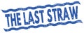 THE LAST STRAW text on blue lines stamp sign