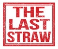 THE LAST STRAW, text on red grungy stamp sign