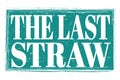 THE LAST STRAW, words on blue grungy stamp sign