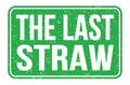 THE LAST STRAW, words on green rectangle stamp sign