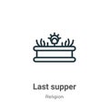 Last supper outline vector icon. Thin line black last supper icon, flat vector simple element illustration from editable religion Royalty Free Stock Photo