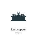 Last supper vector icon on white background. Flat vector last supper icon symbol sign from modern religion collection for mobile Royalty Free Stock Photo