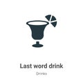 Last word drink vector icon on white background. Flat vector last word drink icon symbol sign from modern drinks collection for