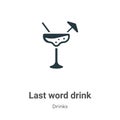 Last word drink vector icon on white background. Flat vector last word drink icon symbol sign from modern drinks collection for